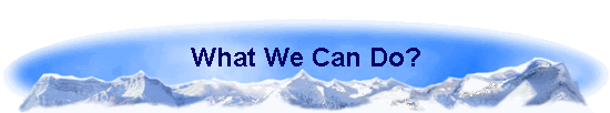What We Can Do?