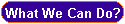 What We Can Do?